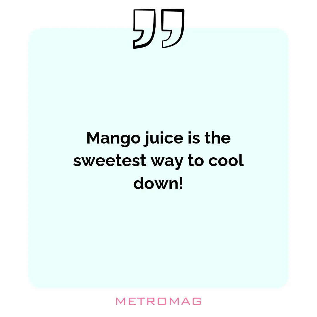 Mango juice is the sweetest way to cool down!