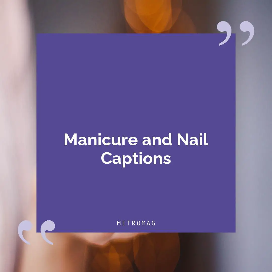Manicure and Nail Captions