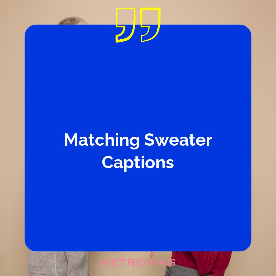 Matching Sweater Captions