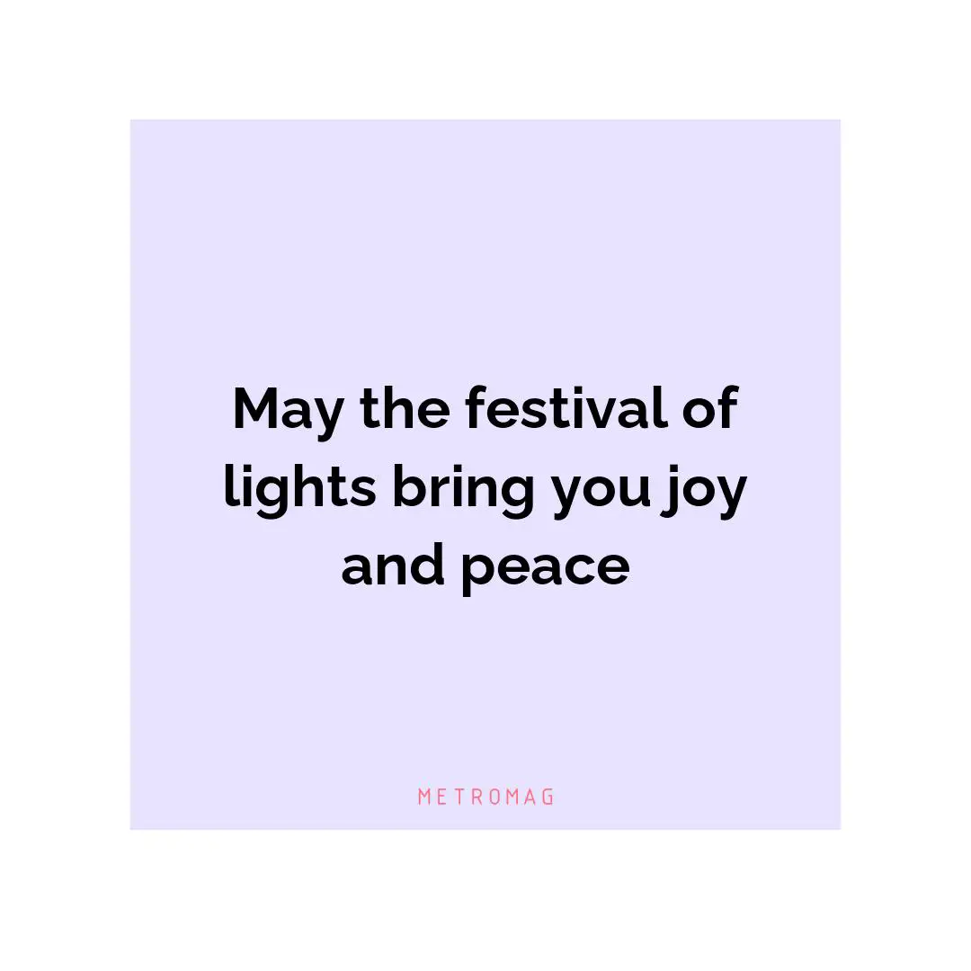 May the festival of lights bring you joy and peace