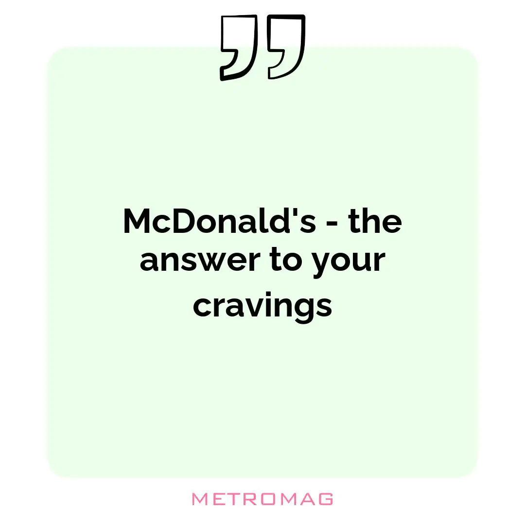 McDonald's - the answer to your cravings