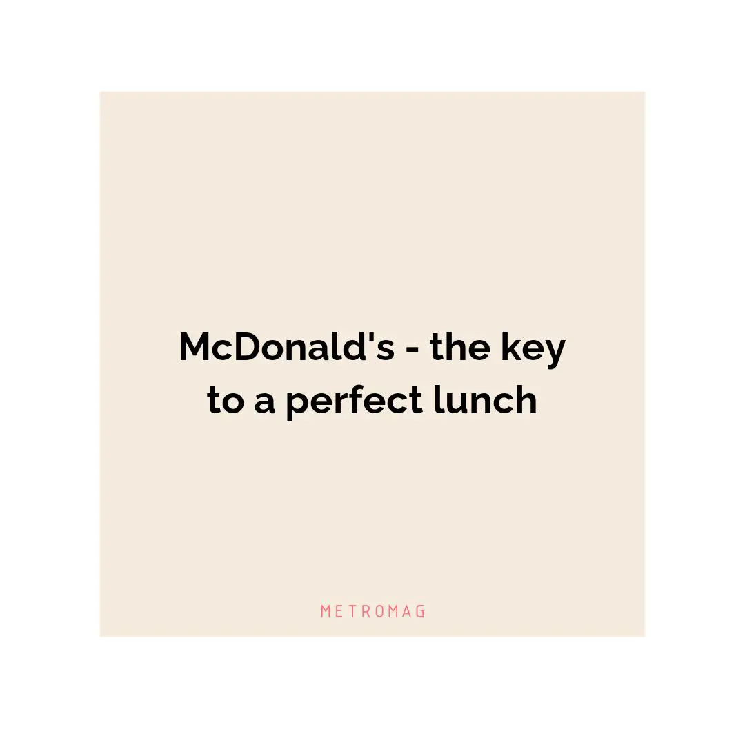 McDonald's - the key to a perfect lunch