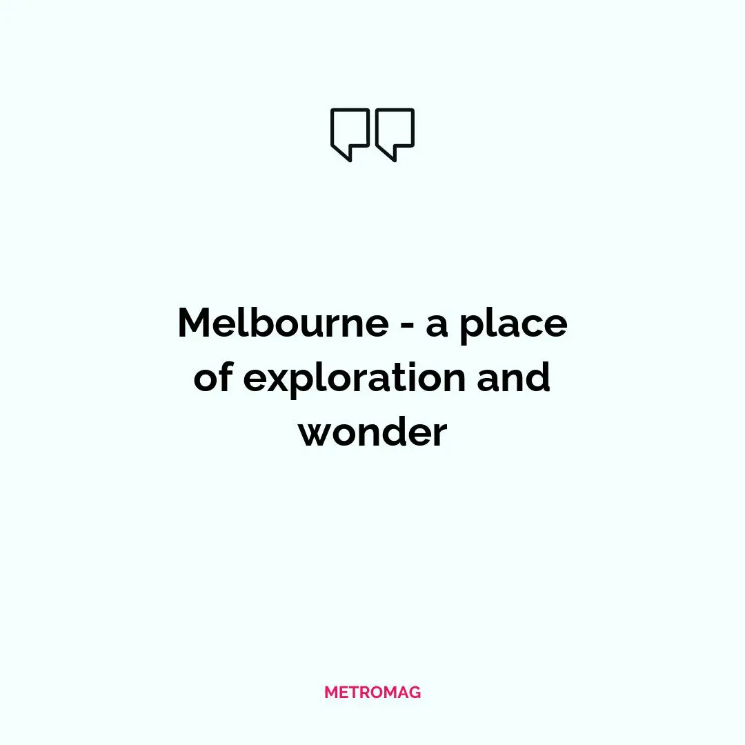 Melbourne - a place of exploration and wonder
