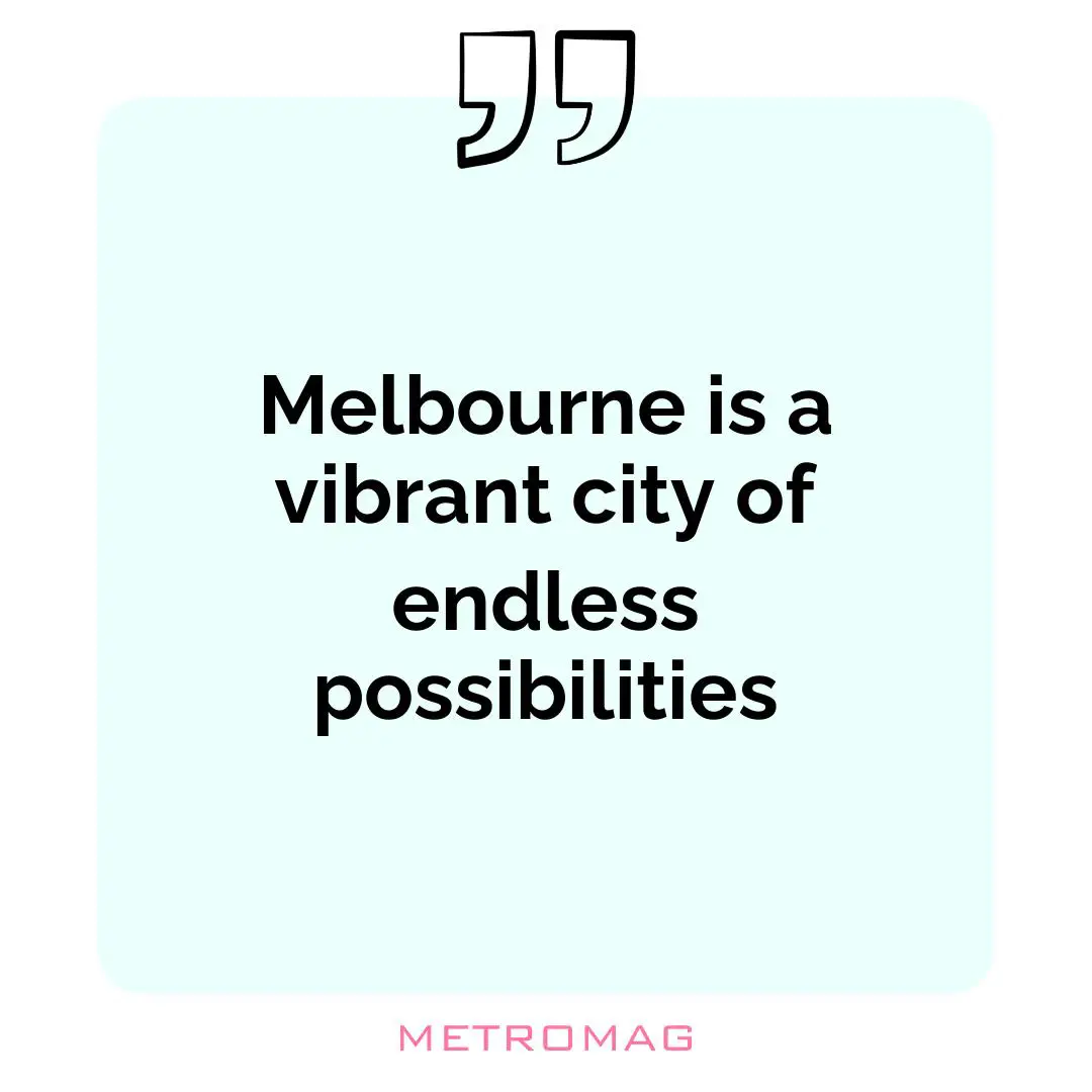 Melbourne is a vibrant city of endless possibilities