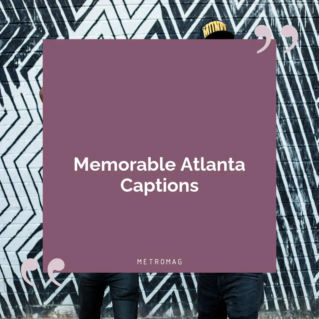 Memorable Atlanta Captions