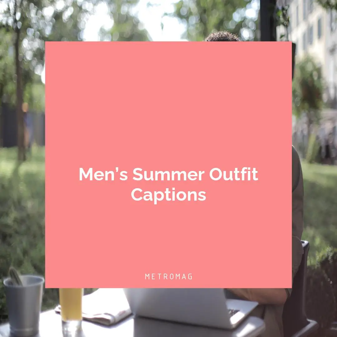 Men’s Summer Outfit Captions