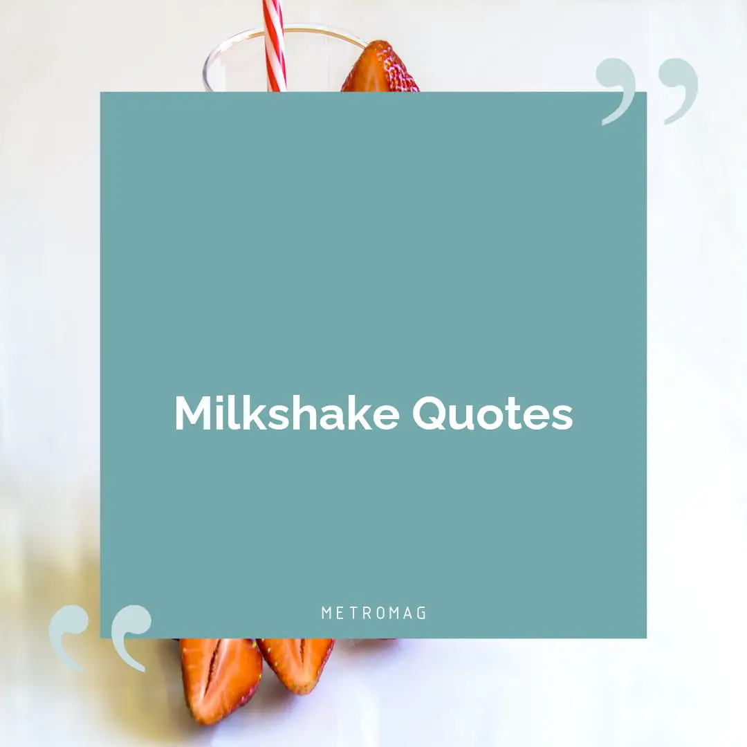 Milkshake Quotes