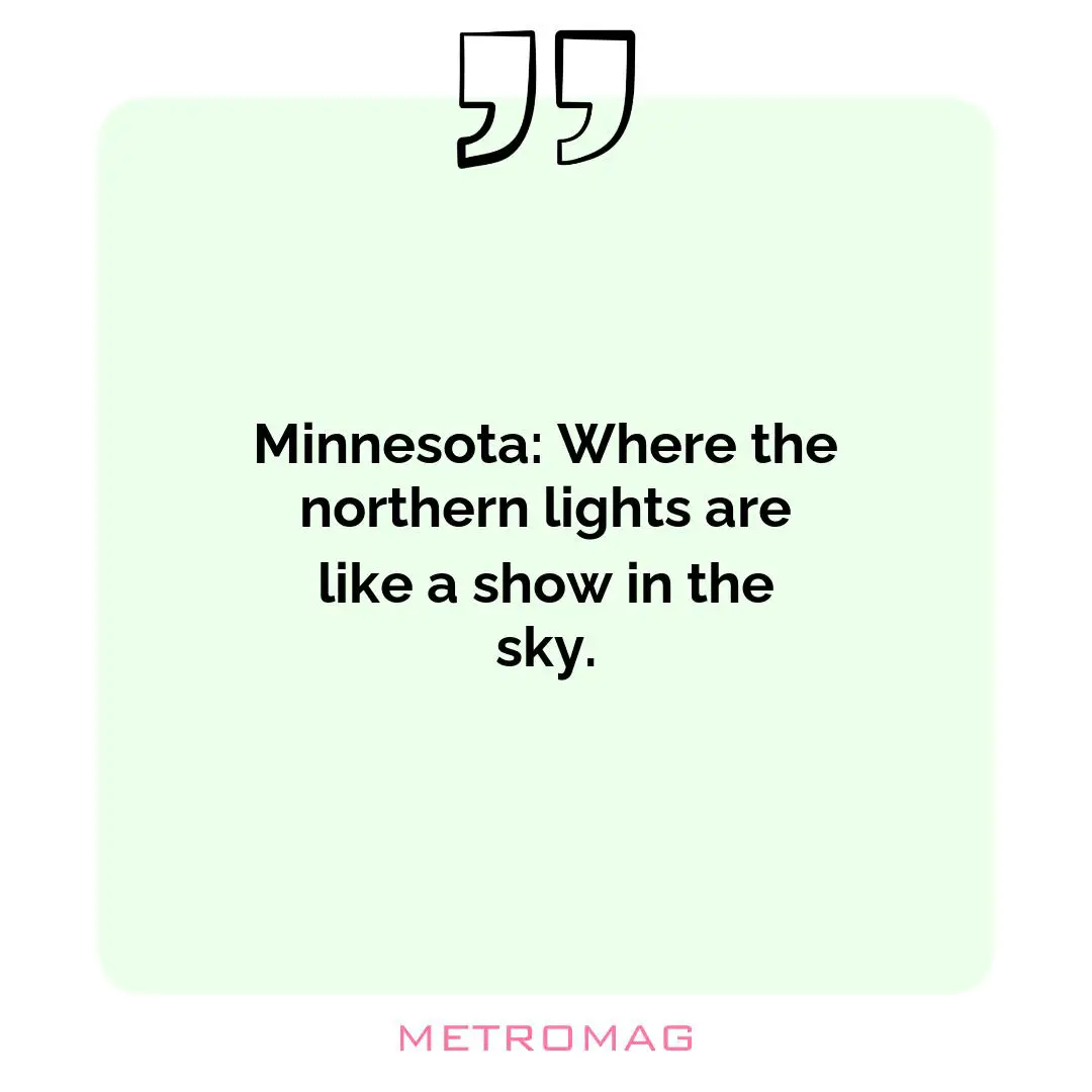 Minnesota: Where the northern lights are like a show in the sky.
