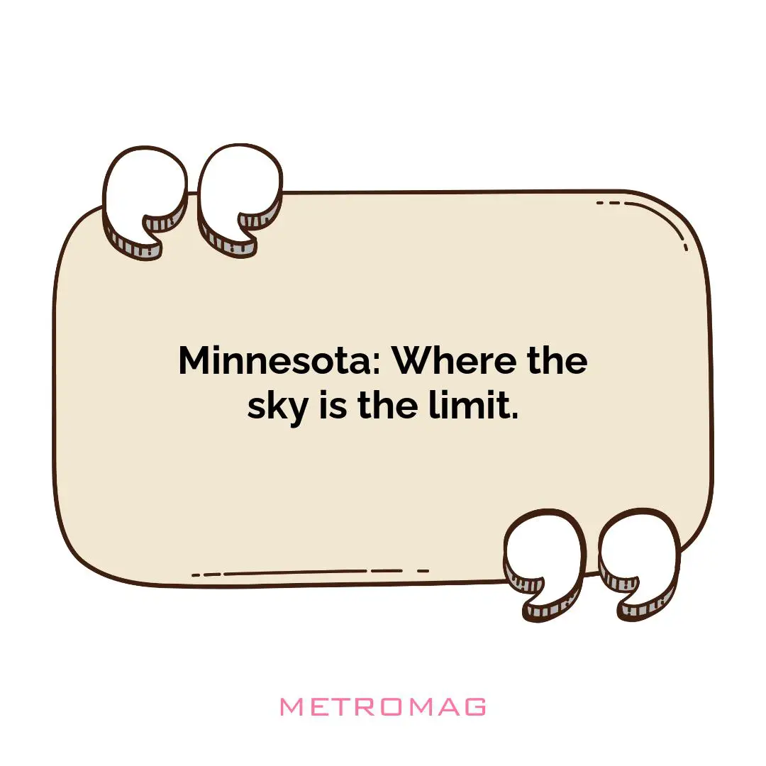 Minnesota: Where the sky is the limit.