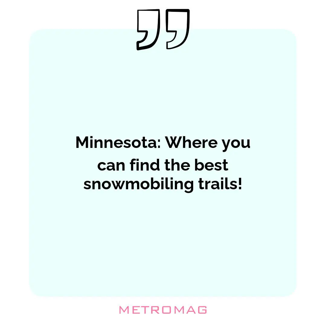 Minnesota: Where you can find the best snowmobiling trails!