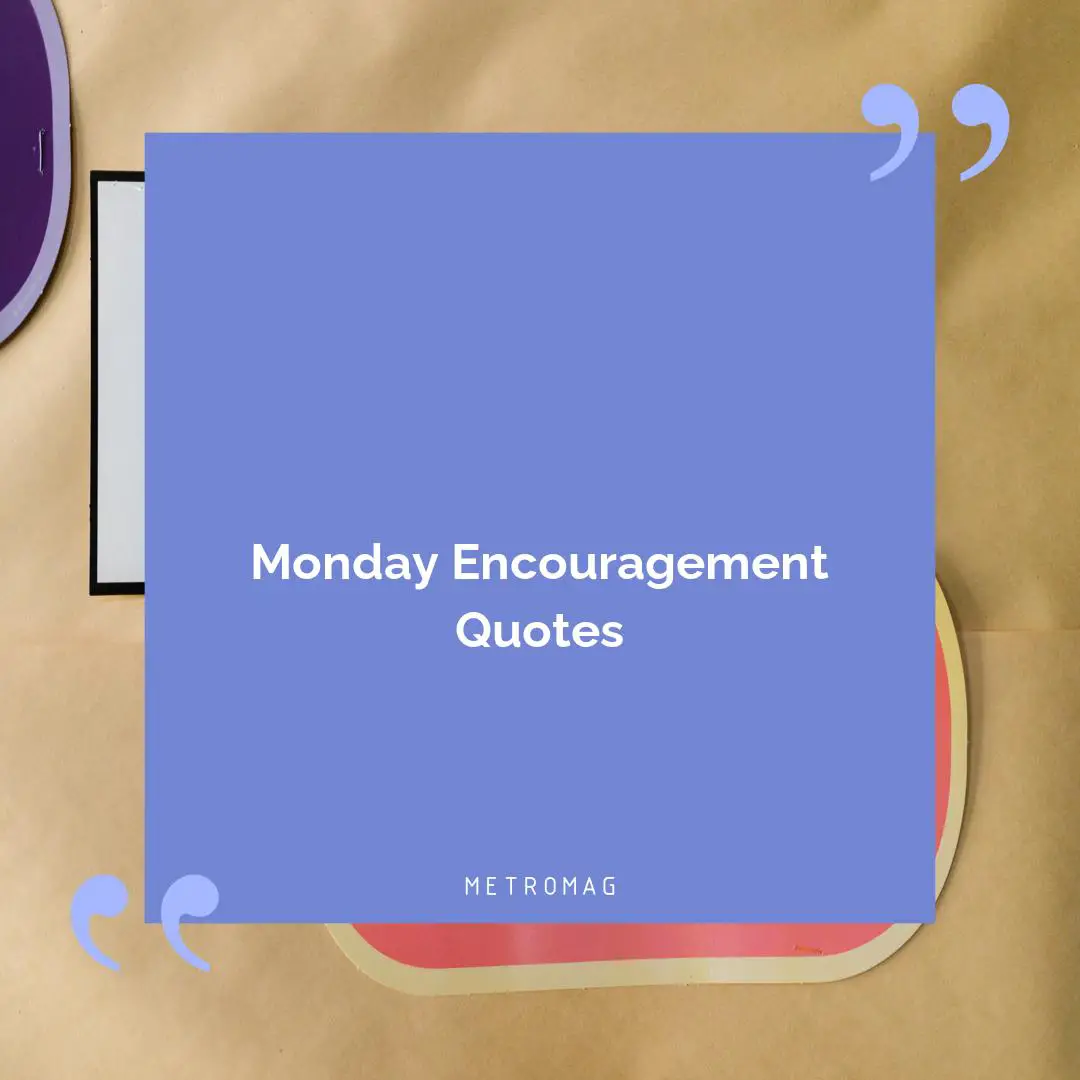 Monday Encouragement Quotes