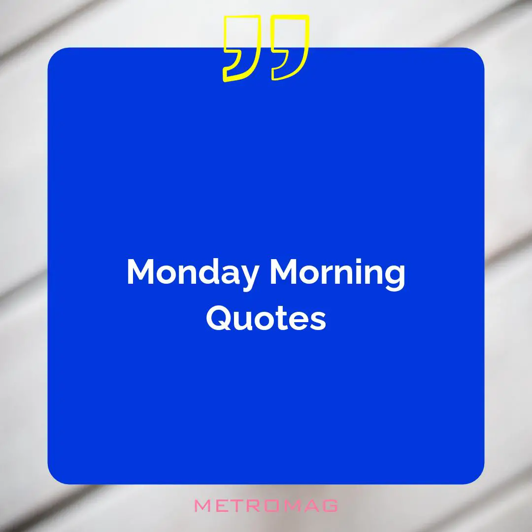 Monday Morning Quotes