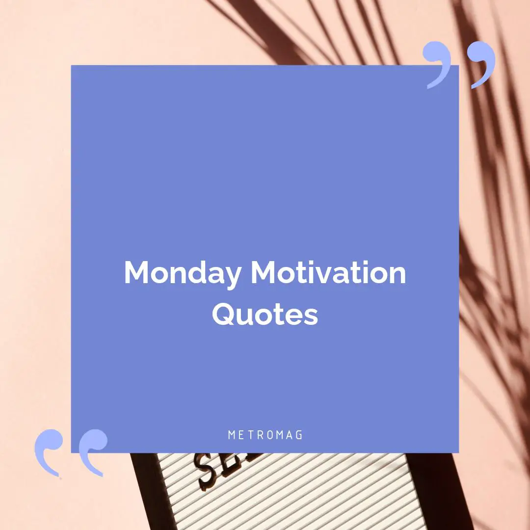 Monday Motivation Quotes