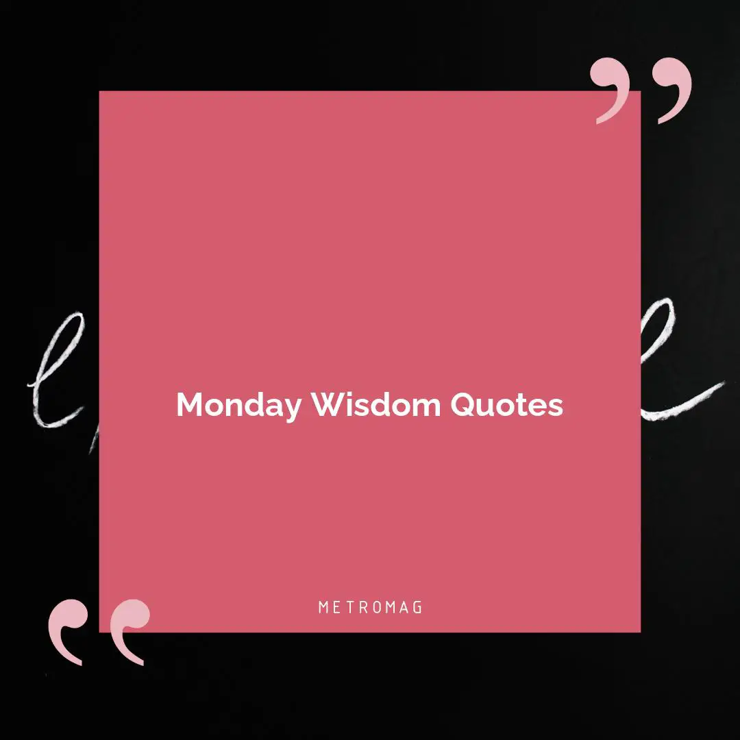 Monday Wisdom Quotes