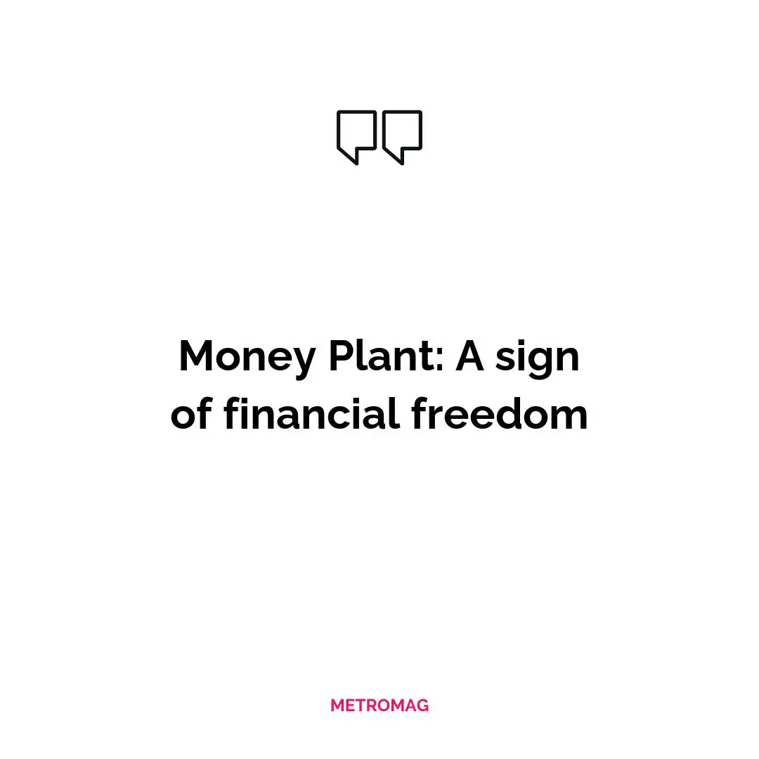 Money Plant: A sign of financial freedom