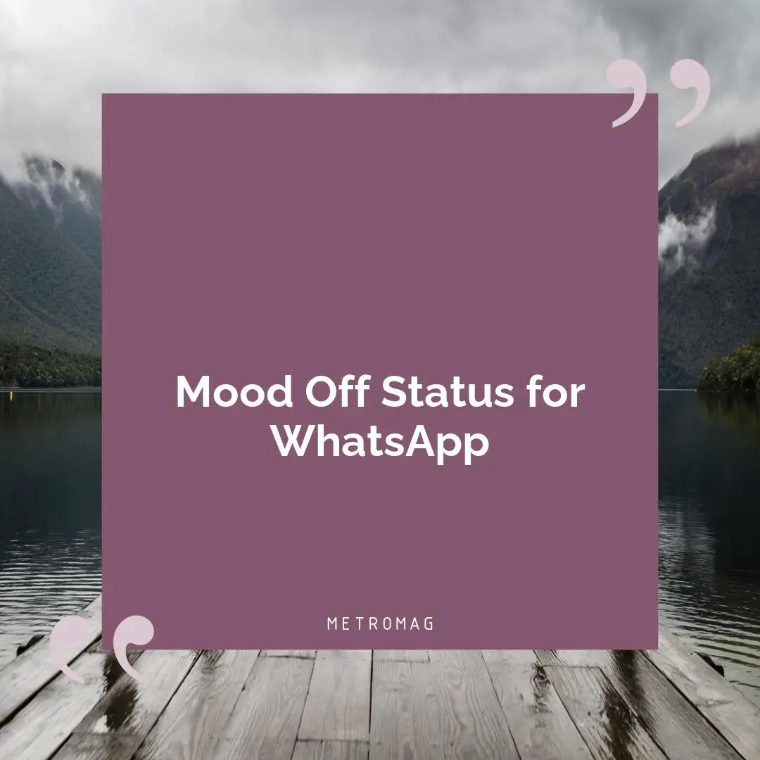 Mood Off Status for WhatsApp