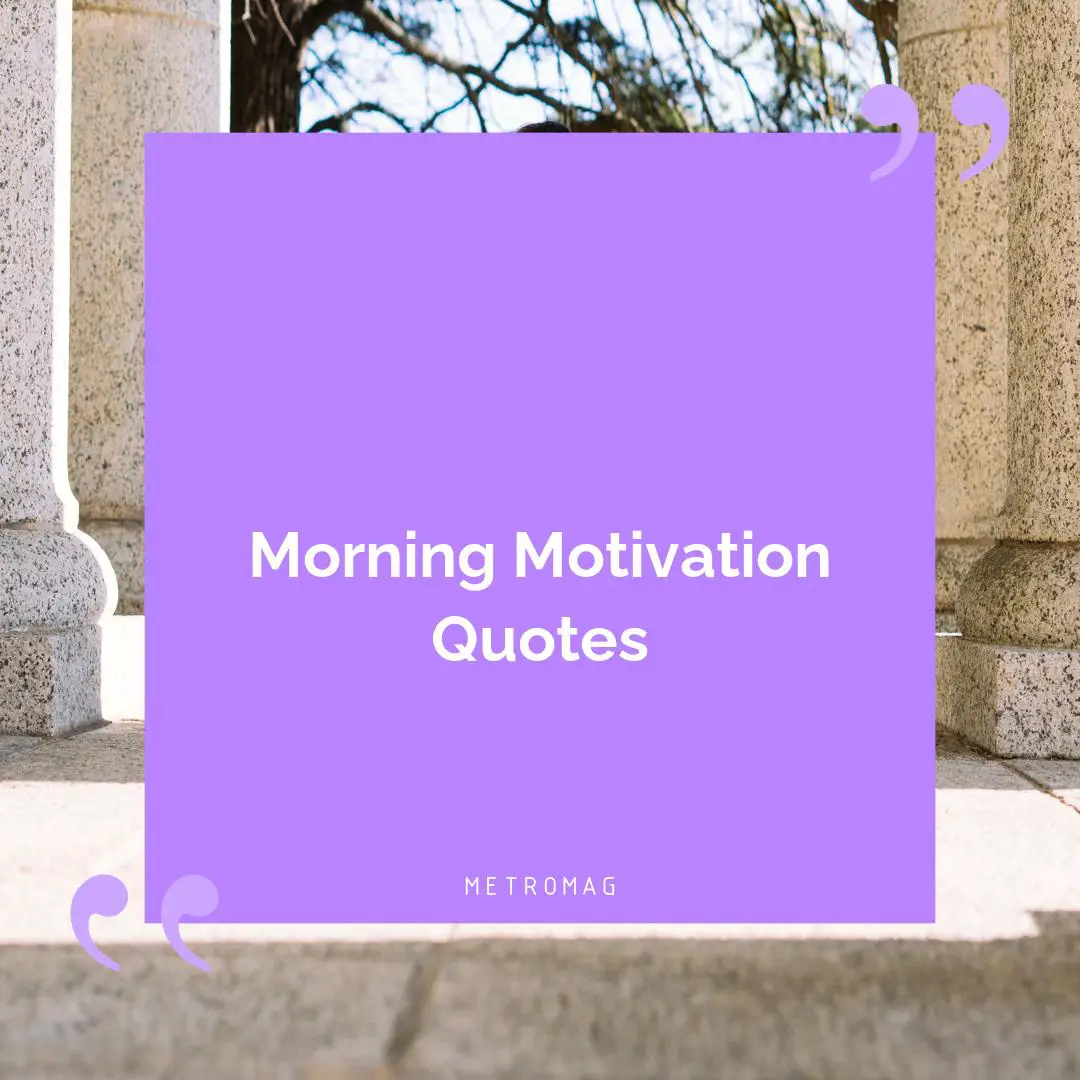 Morning Motivation Quotes