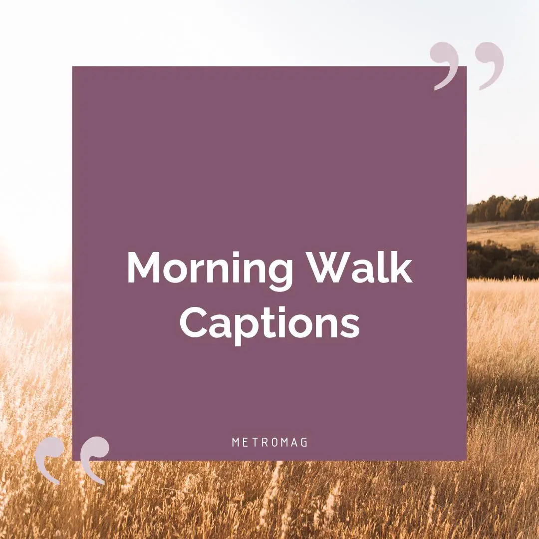 Morning Walk Captions