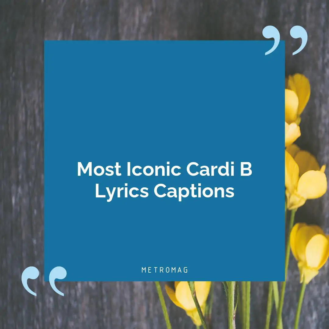 Most Iconic Cardi B Lyrics Captions