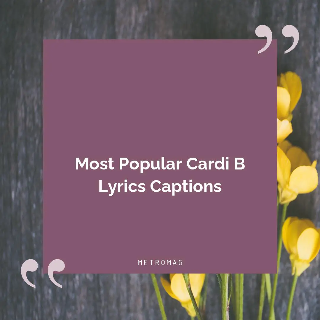 Most Popular Cardi B Lyrics Captions