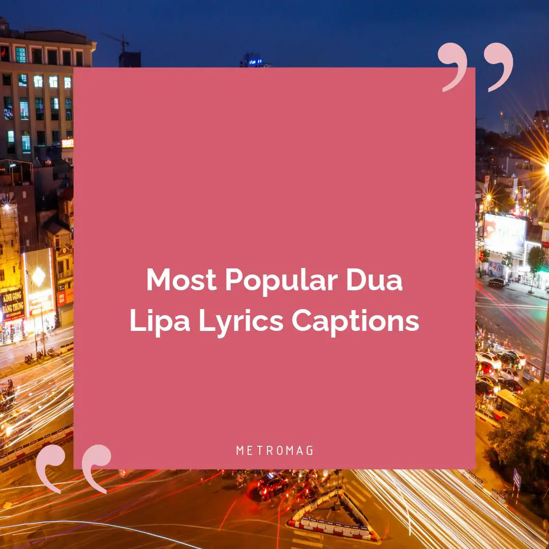 Most Popular Dua Lipa Lyrics Captions