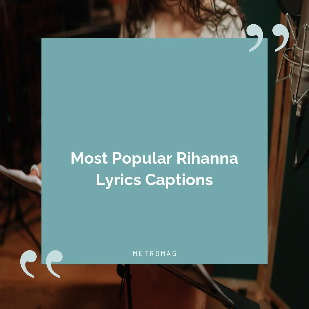 Most Popular Rihanna Lyrics Captions
