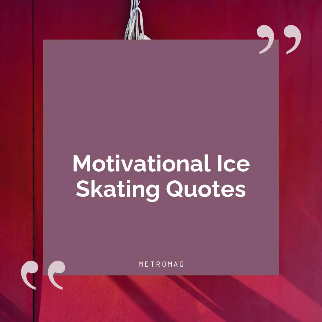 Motivational Ice Skating Quotes