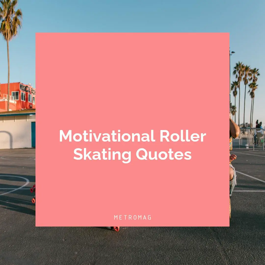 Motivational Roller Skating Quotes
