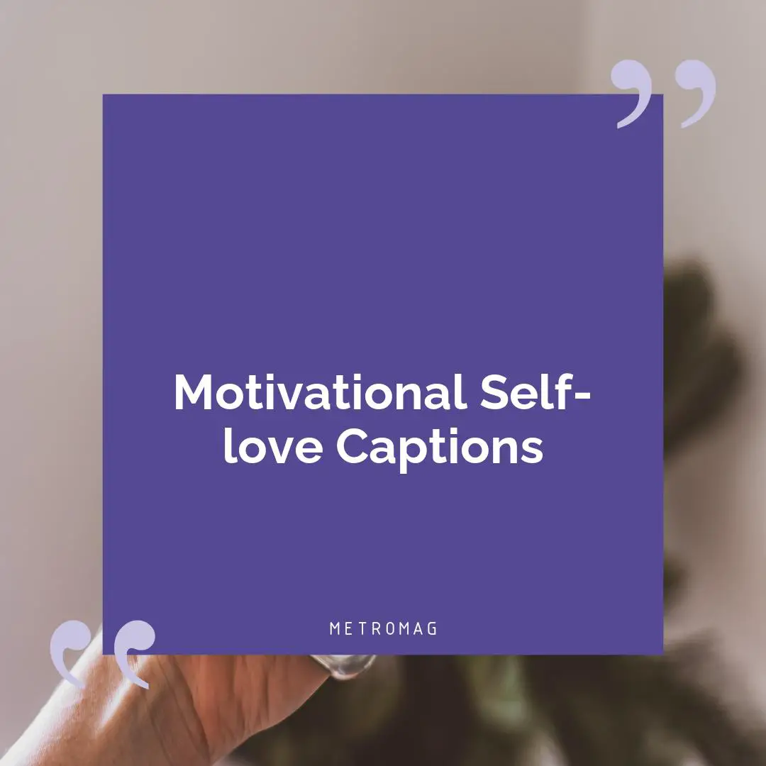 Motivational Self-love Captions