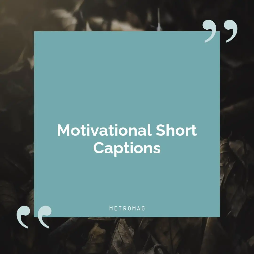 Motivational Short Captions