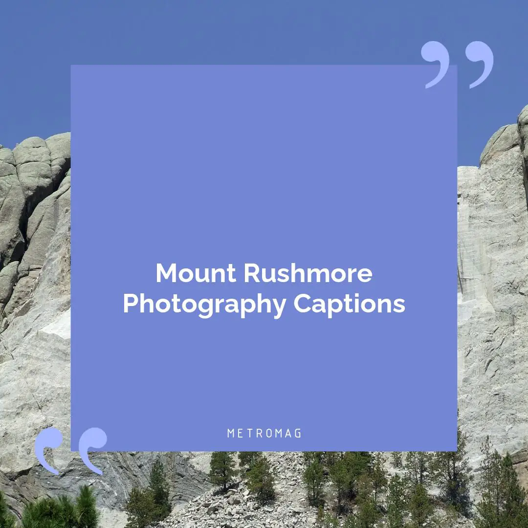 Mount Rushmore Photography Captions