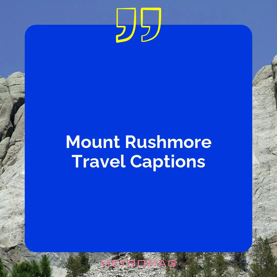 Mount Rushmore Travel Captions