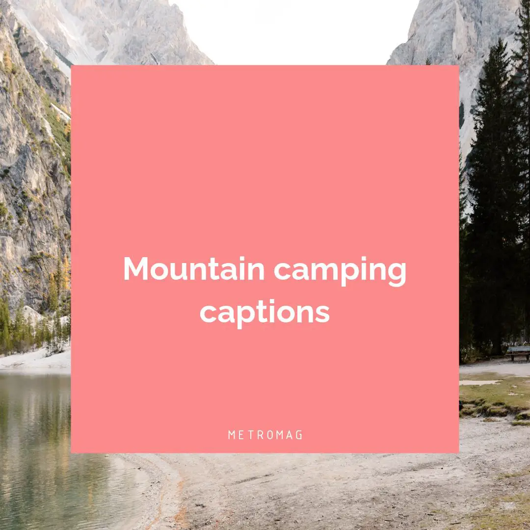 Mountain camping captions