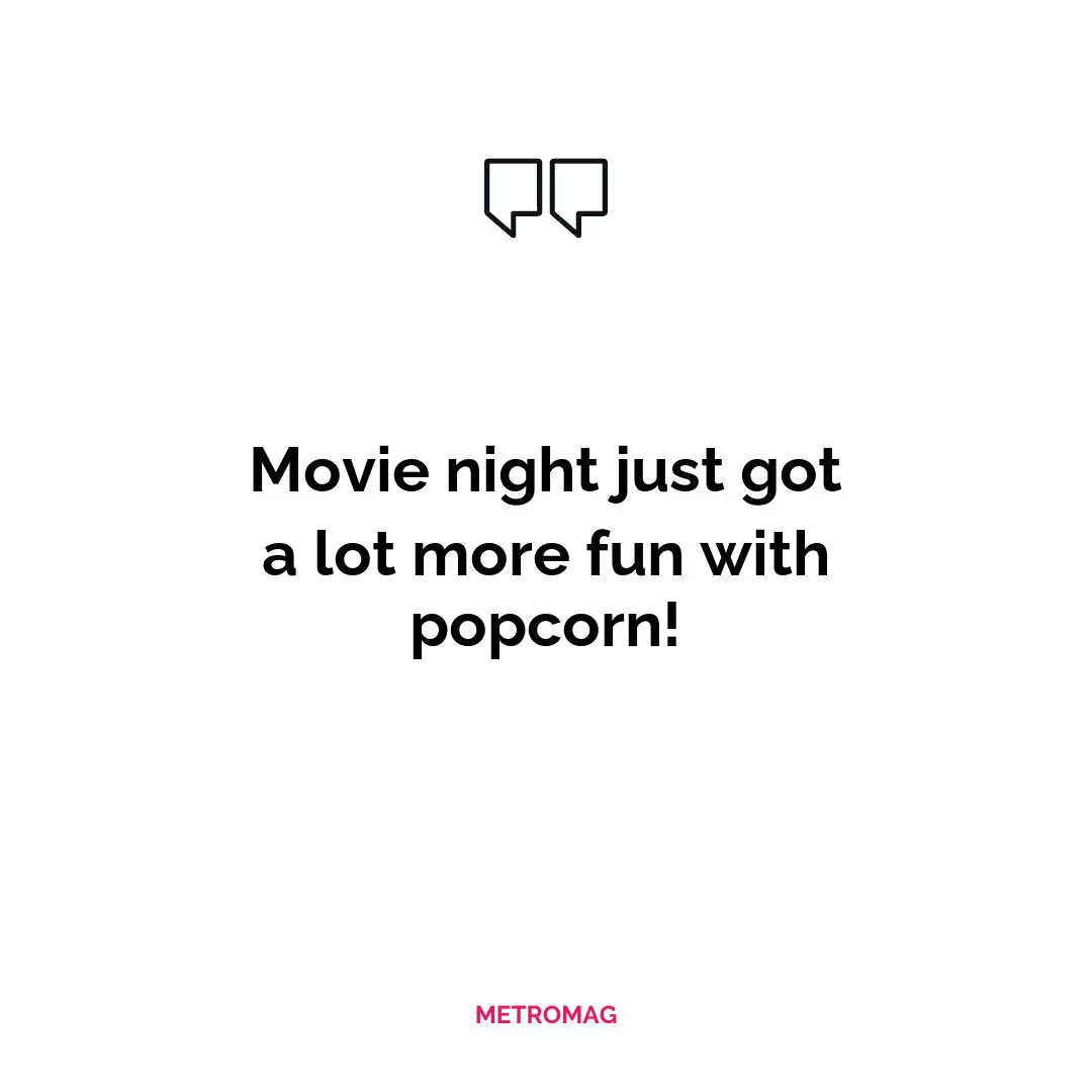 Movie night just got a lot more fun with popcorn!