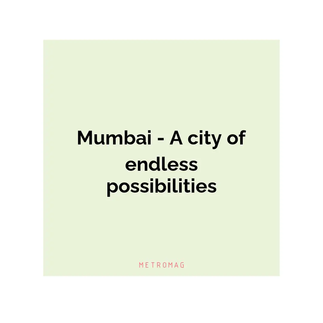 Mumbai - A city of endless possibilities
