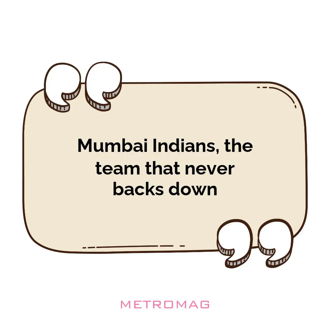 Mumbai Indians, the team that never backs down