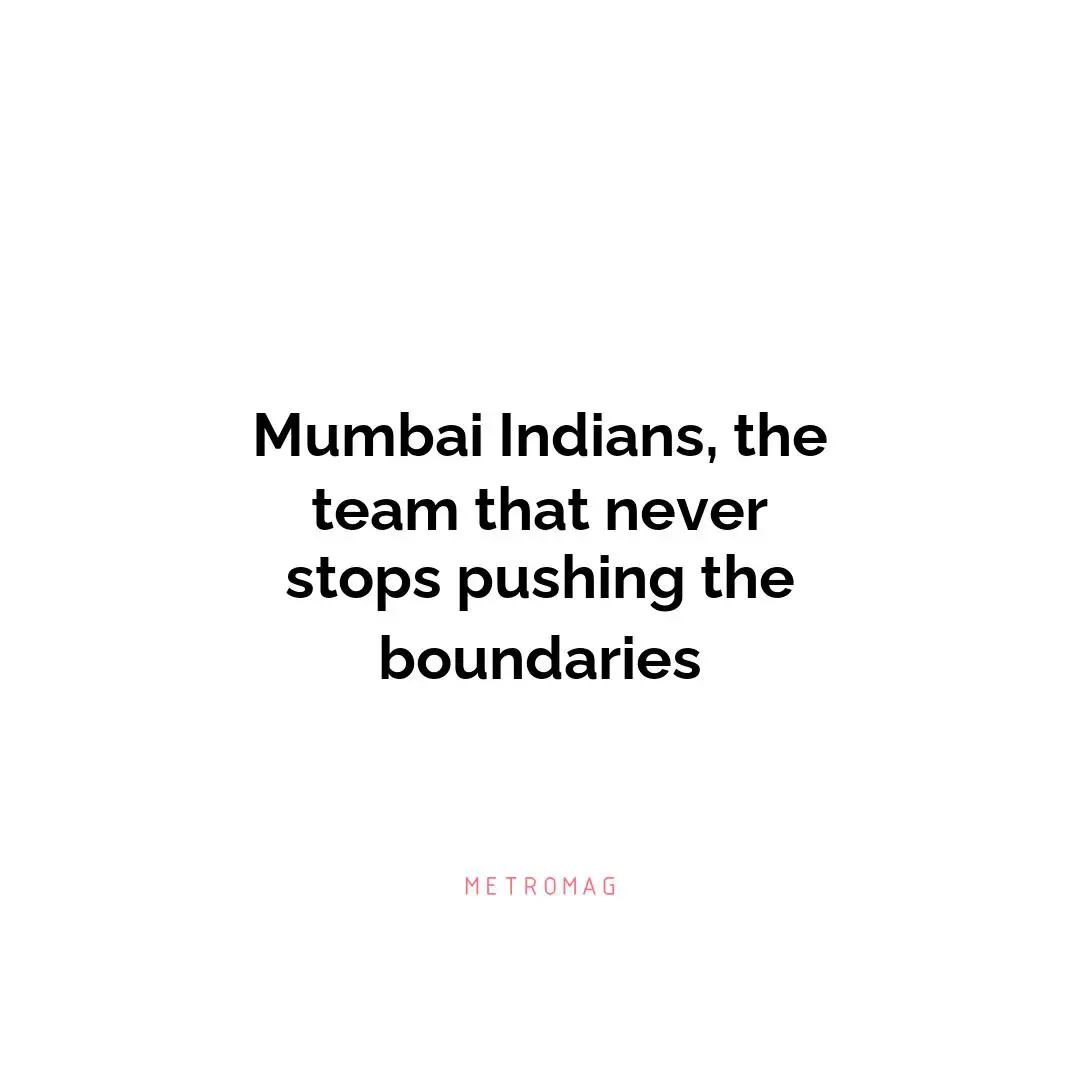 Mumbai Indians, the team that never stops pushing the boundaries