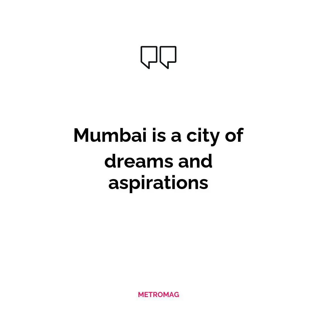 Mumbai is a city of dreams and aspirations