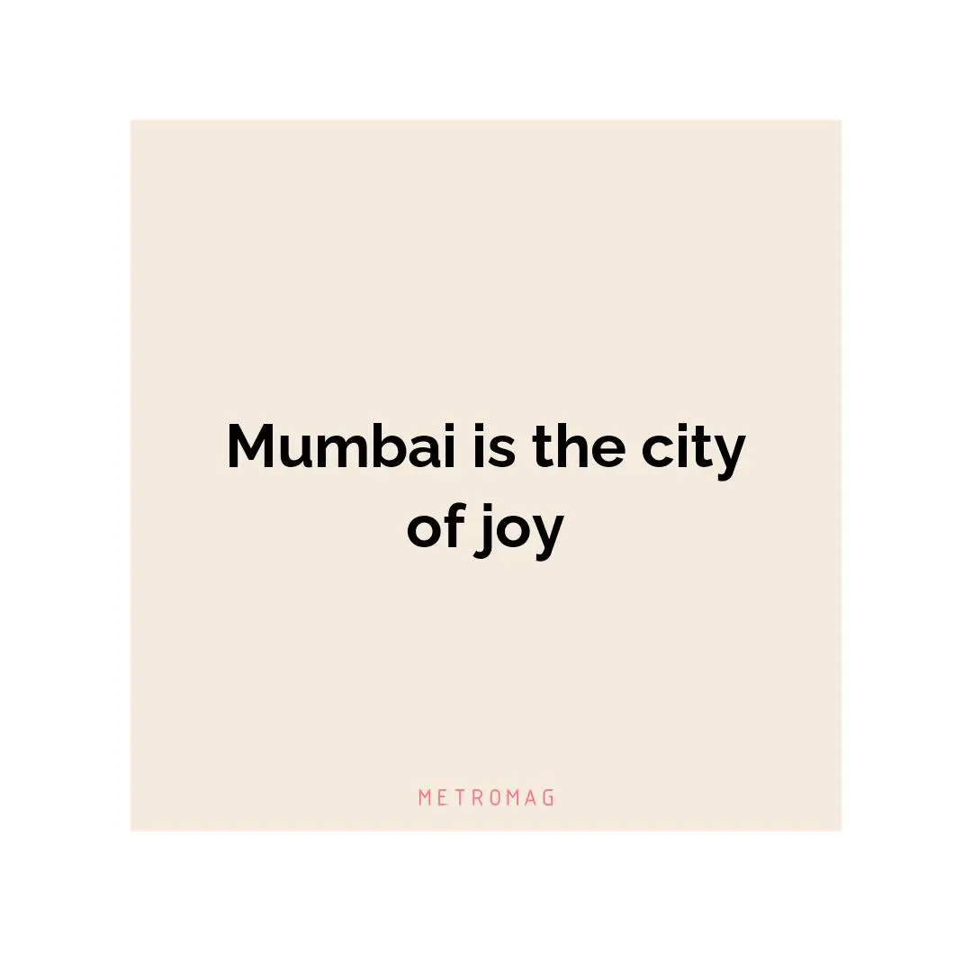 Mumbai is the city of joy