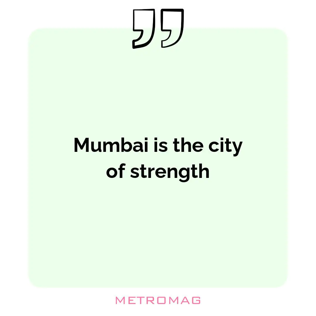Mumbai is the city of strength