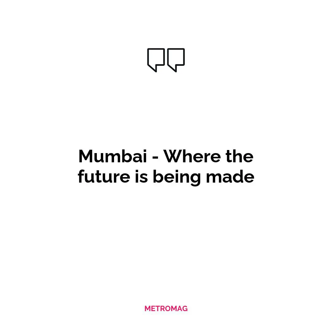 Mumbai - Where the future is being made