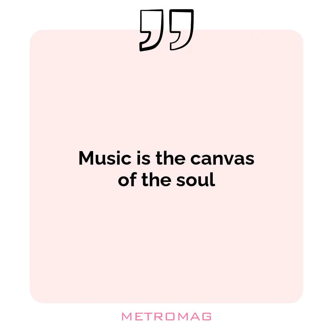 Music is the canvas of the soul