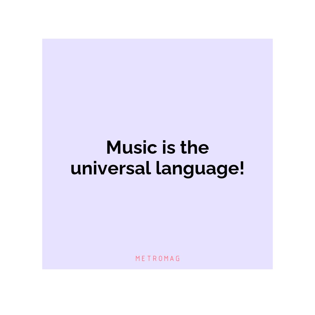 Music is the universal language!