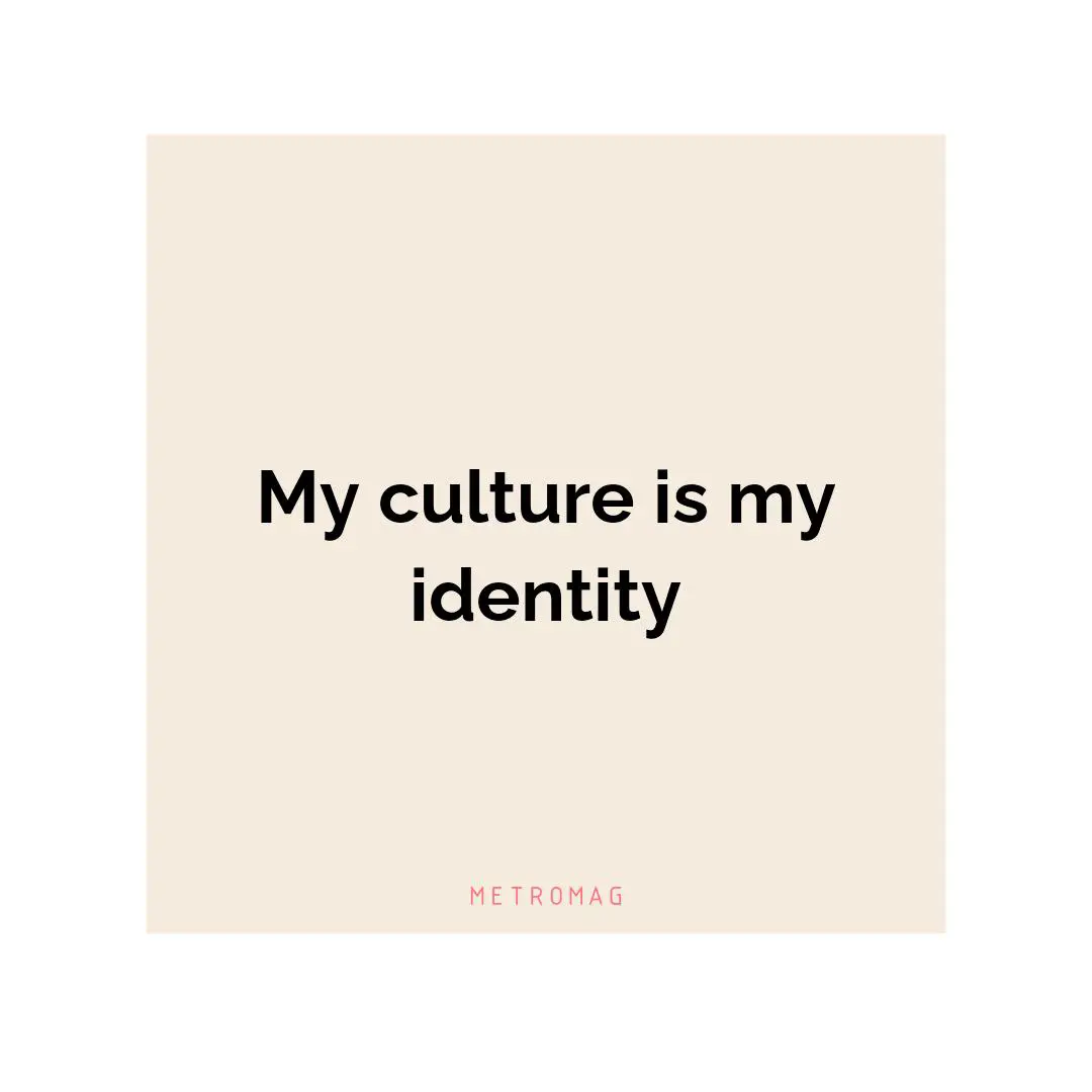 My culture is my identity