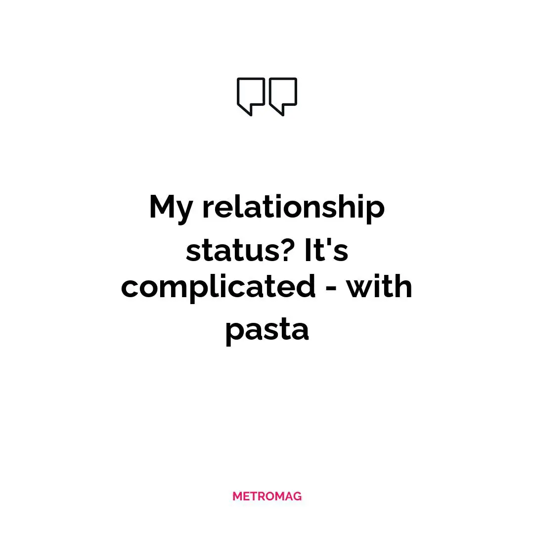 My relationship status? It's complicated - with pasta
