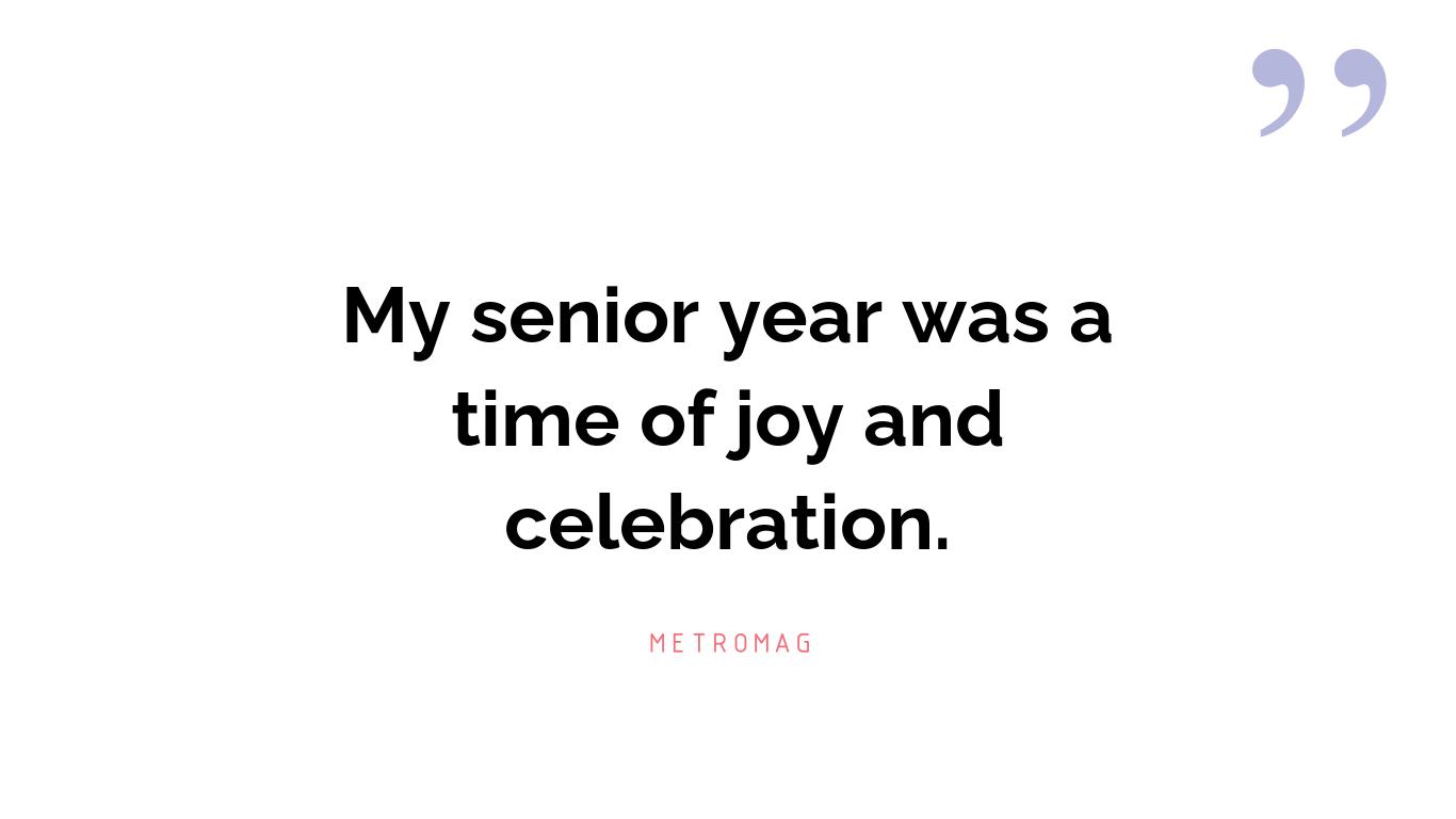 My senior year was a time of joy and celebration.