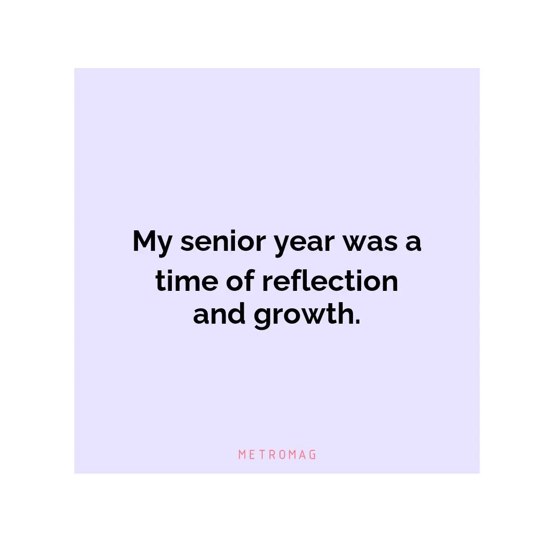 My senior year was a time of reflection and growth.