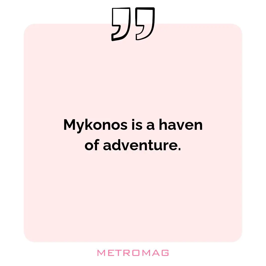 Mykonos is a haven of adventure.