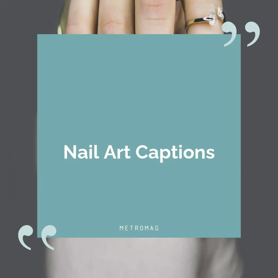 Nail Art Captions