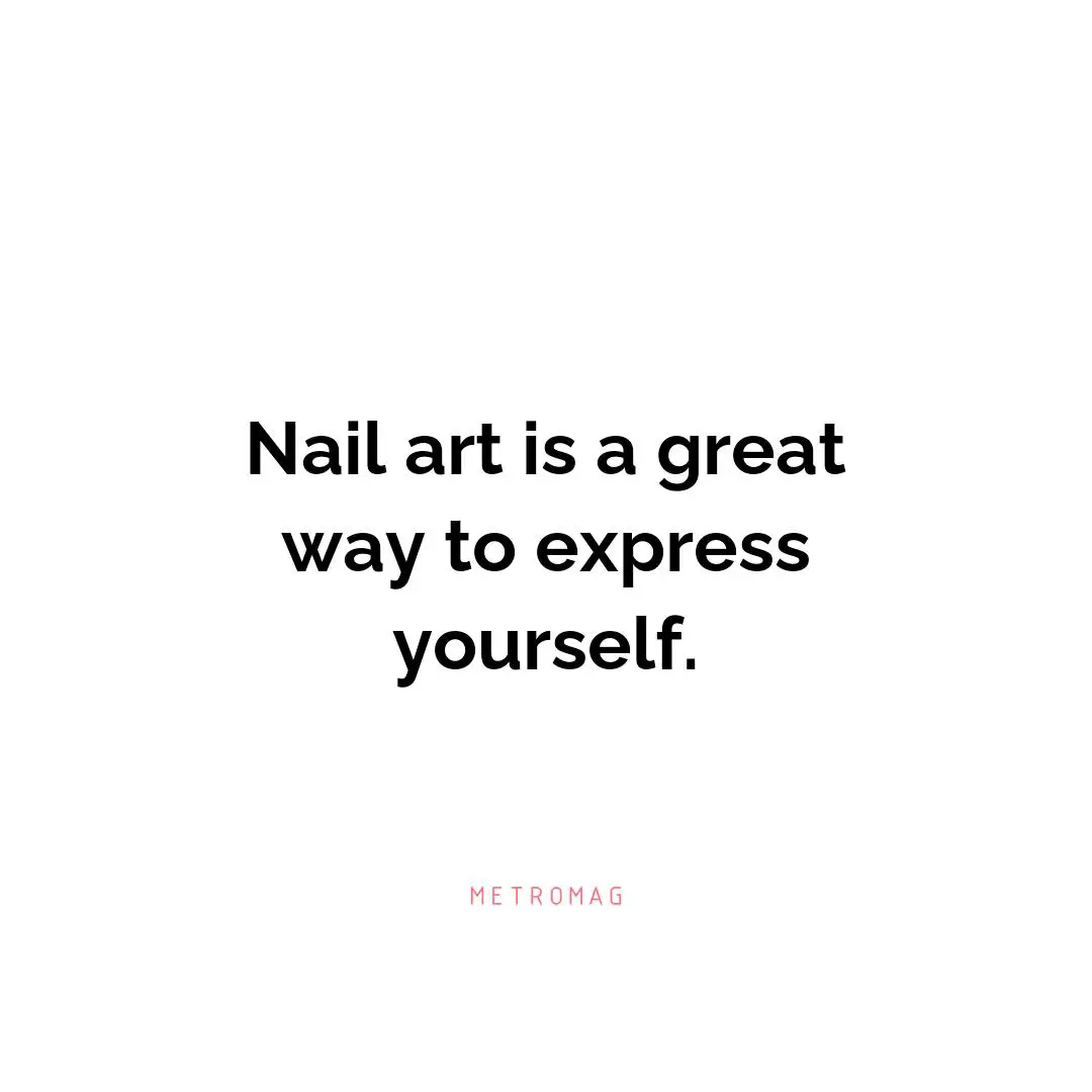 Nail art is a great way to express yourself.